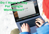 Do I Have to Pay For Google Workspace?