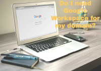 Do I Need Google Workspace for my Domain?