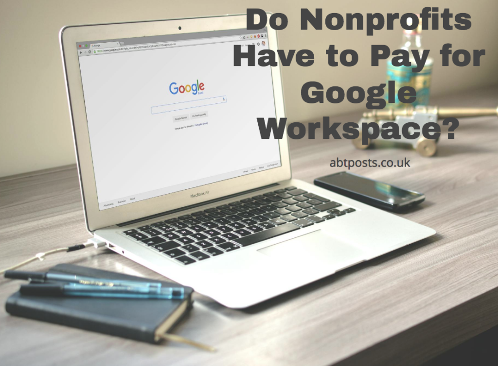 Do Nonprofits Have to Pay for Google Workspace?