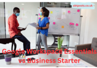 Google Workspace Essentials vs Business Starter