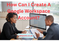 How Can I Create A Google Workspace Account?