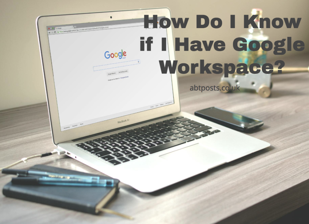 How Do I Know if I Have Google Workspace?