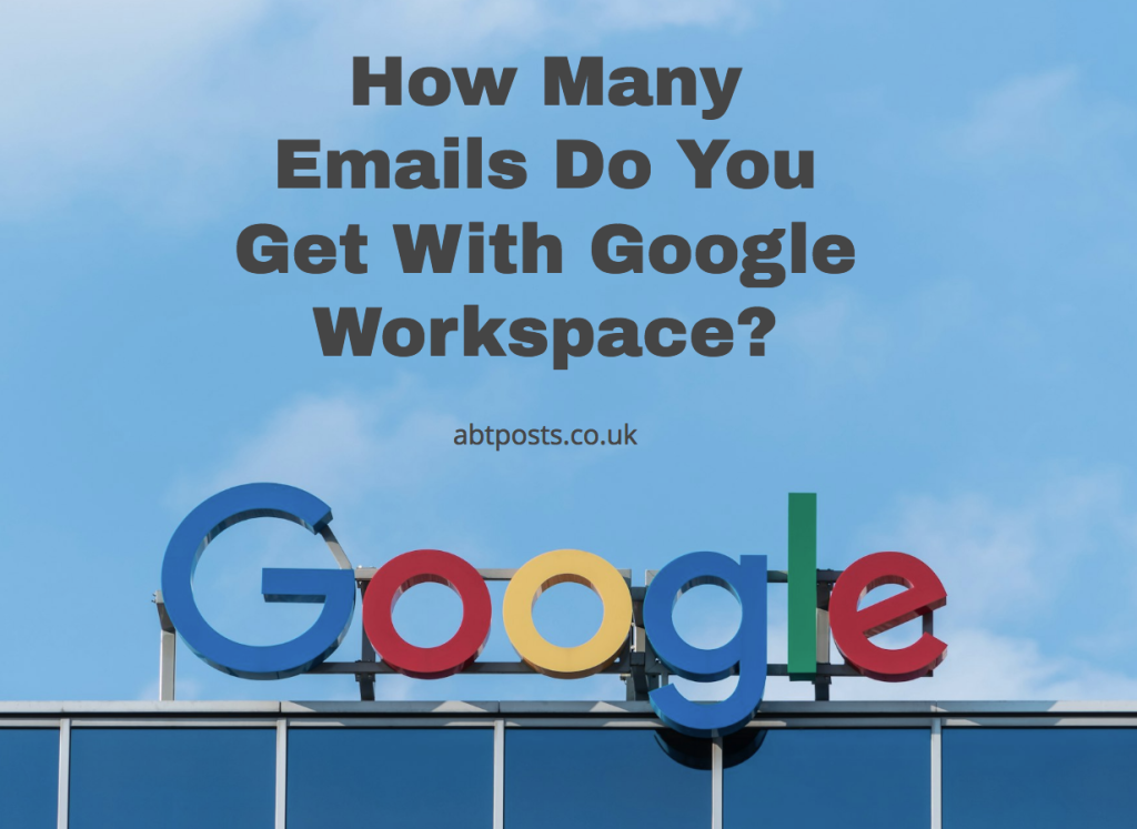 How Many Emails Do You Get With Google Workspace?