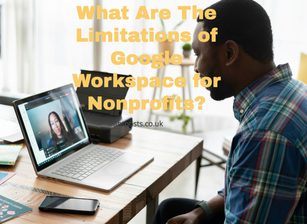What Are The Limitations of Google Workspace for Nonprofits?