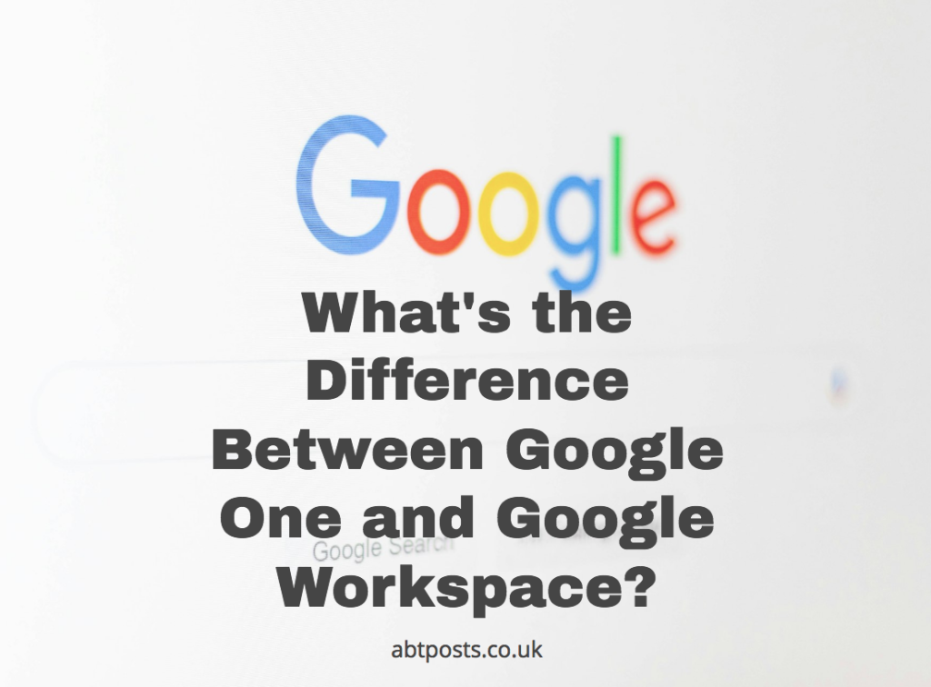 What's the Difference Between Google One and Google Workspace?