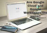 Are Google Cloud and Google Workspace the same?