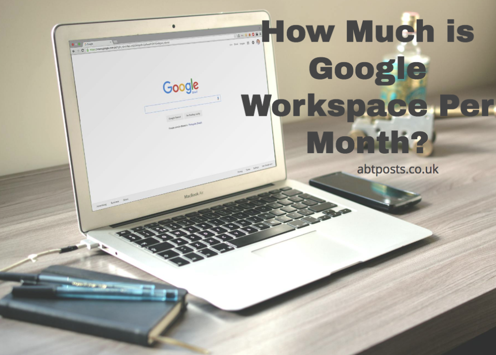How Much is Google Workspace Per Month?